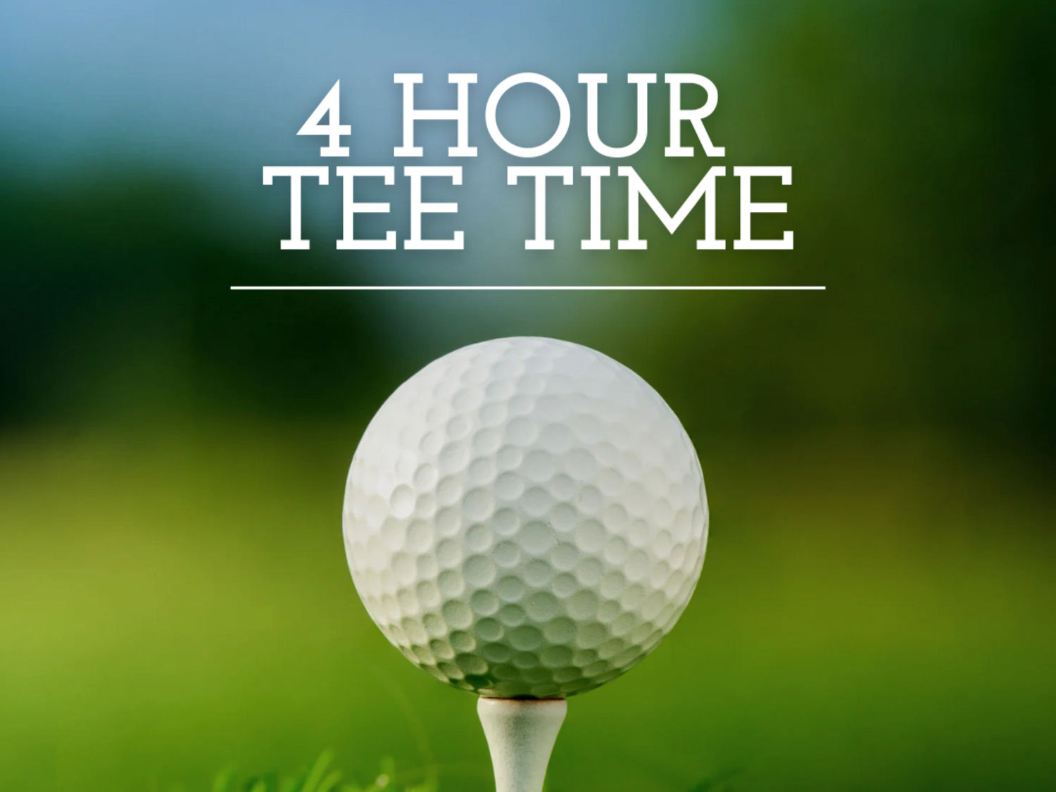 Tee Time 4 hours